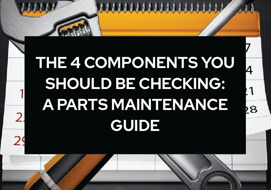 A picture of some tools and the words " the 4 components you should be checking : a parts maintenance guide ".